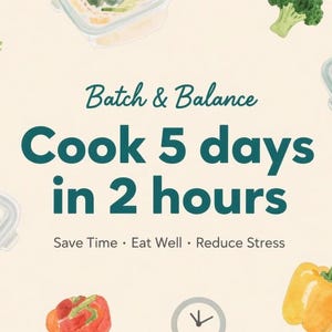 Könnte beinhalten: Eine Illustration mit dem Text "Batch & Balance" und "Cook 5 days in 2 hours". Das Bild zeigt Aquarellillustrationen von Gemüse und Meal-Prep-Behältern. Der Text "Save Time • Eat Well • Reduce Stress" ist ebenfalls enthalten.