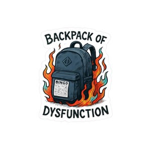 Backpack of Dysfunction sticker | Kiss-cut vinyl decal, flaming backpack design