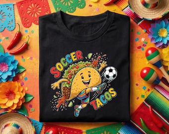 Soccer Tacos PNG Funny Taco Soccer Player Cinco De Mayo Shirt Mexican Food Soccer Lover Graphic Kids Sports Fiesta Sublimation