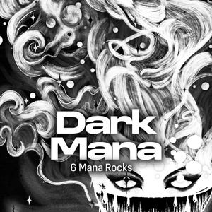 Könnte beinhalten: Schwarz-Weiß-Illustration mit dem Text "Dark Mana" und "6 Mana Rocks". Das Kunstwerk zeigt wirbelnde, wolkenartige Formen und ein stilisiertes Gesicht mit dunklen Augen und einem tropfenden Effekt.