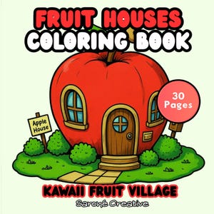 Kawaii Fruit Houses Coloring Book – Anti-Stress and Relaxing Coloring – 30 Cute Designs for Adults and Kids