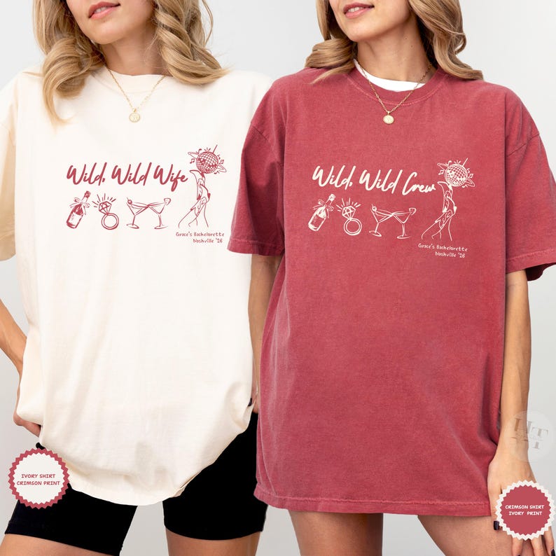 May include: An off-white t-shirt with the text Wild, Wild Wife and a crimson t-shirt with the text Wild, Wild Crew. Both feature line art of a champagne bottle, diamond ring, martini glasses, disco ball, and Grace's Bachelorette Nashville '26.
