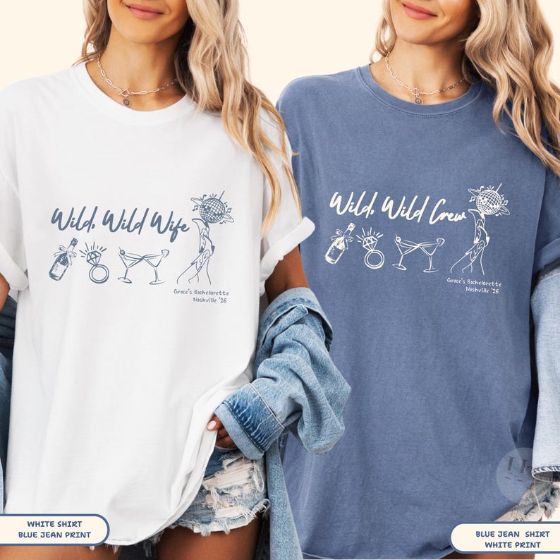 May include: A white t-shirt with blue ink graphics and a blue t-shirt with white ink graphics. Both feature a champagne bottle, diamond ring, two martini glasses, and a disco ball, with the text Wild, Wild Wife or Wild, Wild Crew and Grace's Bachelorette Nashville '26.