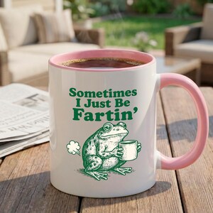 "Lustige Frosch-Tasse, ""Manchmal bin ich nur Fartin"" Zitat Kaffeetasse, seltsames Humor Geschenk für Freunde, süße Teetasse." Bild 5
