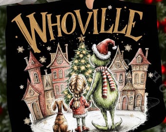 May include: Black graphic featuring the word "WHOVILLE" in gold lettering. The image depicts a Christmas scene with a Grinch-like character, a girl, a dog, and a Christmas tree in front of colorful houses. Snowflakes are scattered around the scene.