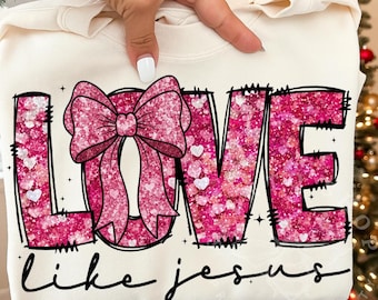 Liebe wie Jesus Png, Christliche Valentinstag Png, Kokette Valentinstag Png, Faux Glitter Valentinstag Bogen Png, Jesus Valentinstag Sublimationsentwurf