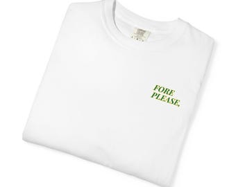 Fore Please Golf Shirt, Funny Masters Inspired Tee, Unisex Garment-Dyed Apparel