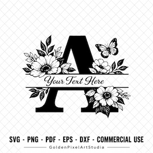 May include: A black and white digital graphic featuring a large letter A split horizontally to include the text Your Text Here. The design is decorated with floral elements, leaves, and a butterfly. The bottom text reads SVG PNG PDF EPS DXF COMMERCIAL USE GoldenPixelArtStudia.