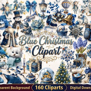May include: A collection of blue-themed Christmas clipart featuring ornaments, a snowman, Santa Claus, a white kitten, a teddy bear, a sleigh, a Christmas tree, and gifts. The central text reads Blue Christmas Clipart, 160 Cliparts, Digital Download.