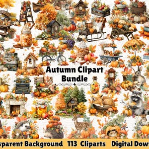 May include: A digital collection of autumn-themed illustrations featuring pumpkins, woodland animals, rustic cabins, and seasonal foliage. The text Autumn Clipart Bundle, Transparent Background, 113 Cliparts, Digital Download is displayed centrally.