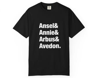 Ansel, Annie, Arbus, Avedon - Greatest photographers t-shirt, 100% cotton, garment-dyed, Comfort Colors