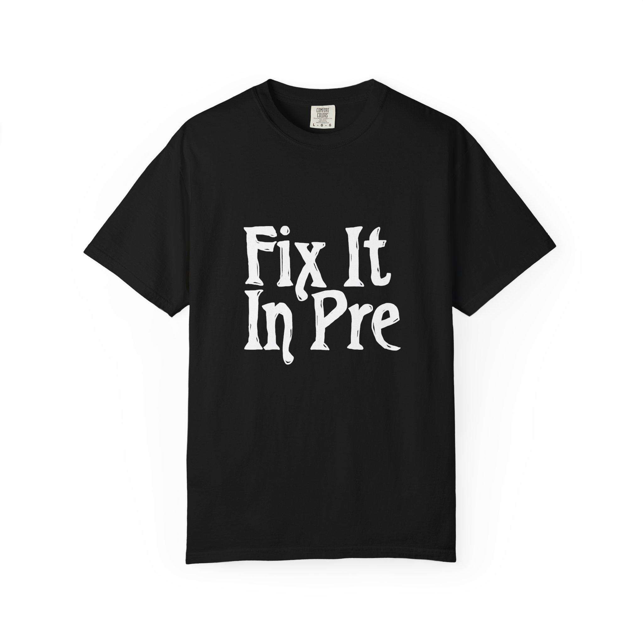 Fix It in Pre T-shirt: Photographer & Crew Tee - Comfort Colors