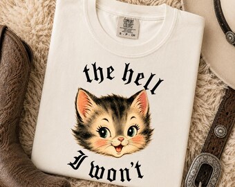 The Hell I Won’t PNG, The Hell I Won’t Cat Tshirt Design PNG, Feminine Rage PNG, Western Grunge Alt Clipart, Boutique Design png