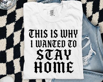 This is Why I Wanted to Stay Home PNG, Introvert png, Sarcasm Tshirt Design PNG, Home Body PNG, Snarky png, Boutique Design Clipart