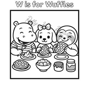 May include: Black and white illustration featuring a hippo, dog, and sloth enjoying waffles. The image includes plates of waffles, syrup, and fruit. Text at the top reads "W is for Waffles".