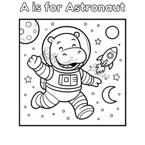 May include: Black and white illustration of a hippo astronaut with a rocket ship, stars, moon, and planets. The text "A is for Astronaut" is at the top of the image. The hippo is wearing a spacesuit and helmet.