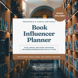 May include: A digital planner titled "Book Influencer Planner" with text that reads "Printable & Canva Editable." The image includes the text "Plan, Create, and Grow Your Book Influencer Presence One Post at a Time!" and "For Authors, Book Lovers, and Content Creators."