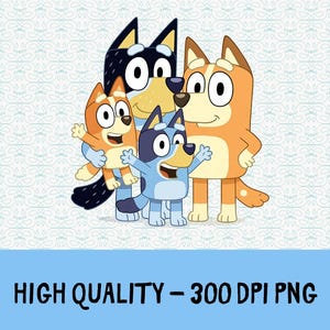 Bluey Family PNG, Bluey Family, Blue Dog Family, Bluey PNG, Gift for Kids, The Heelers PNG, Png for Shirts, Instant Download