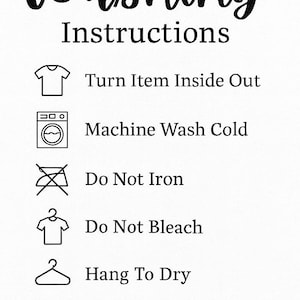 May include: White sign with black text detailing washing instructions. The text reads "Washing Instructions" followed by symbols and instructions: Turn Item Inside Out, Machine Wash Cold, Do Not Iron, Do Not Bleach, and Hang To Dry.