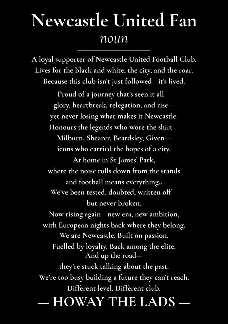 May include: Black and white text on a black background. The text reads "Newcastle United Fan" and describes the club's loyal supporters, their history, and their passion for the game. The text includes the phrase "HOWAY THE LADS".