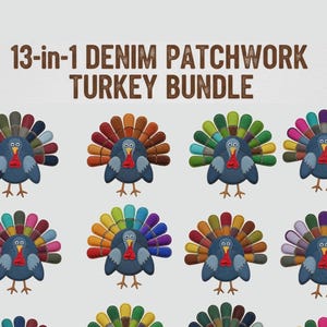 May include: A collection of 13 denim patchwork turkey illustrations. Each turkey has a blue body, a red wattle, and a colorful fan of feathers. The text "13-in-1 DENIM PATCHWORK TURKEY BUNDLE" is at the top. The image is high-resolution.