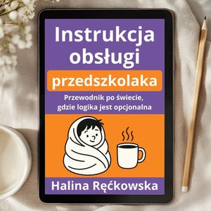 May include: A tablet displays a book cover with Polish text: "Instrukcja obsługi przedszkolaka." The cover features a cartoon child wrapped in a blanket and a coffee cup. A pencil and a cup of coffee are also visible.