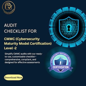 May include: A dark blue graphic with the text "AUDIT CHECKLIST FOR CMMC (Cybersecurity Maturity Model Certification) Level -2". Features a shield graphic with binary code and a lock icon, and a badge that says "Cybersecurity Maturity Model Certification".