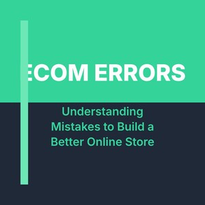 Puede incluir: Gráfico con el texto "ECOM ERRORS" en blanco, sobre un fondo turquesa y azul marino. Debajo, el texto dice "Comprender los errores para construir una mejor tienda en línea."