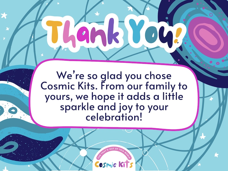 May include: A light blue graphic with the words "Thank You!" in colorful bubble letters. The image includes a message from Cosmic Kits, wishing the recipient a joyful celebration. The background features a cosmic design.