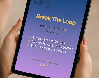 May include: A tablet displays the text "Break The Loop" with a brain graphic. The screen lists "5 Guided Modules," "20+ AI-Powered Prompts," and "Self-Paced Journey." The quote "The greatest time to change your life, is now" is also visible.