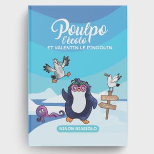 Könnte beinhalten: Kinderbuchcover mit blau-weißem Hintergrund. Der Titel "Poulpo l'écolo ET VALENTIN LE PINGOUIN" ist in weißer Schrift geschrieben. Illustrationen zeigen einen Pinguin mit Brille, einen lila Oktopus und zwei Möwen. Der Name des Autors steht unten.
