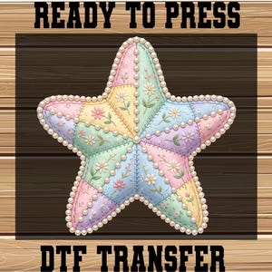May include: A pastel-colored starfish design with a patchwork pattern, featuring floral accents and a pearl border. The image includes the text "READY TO PRESS" at the top and "DTF TRANSFER" at the bottom.