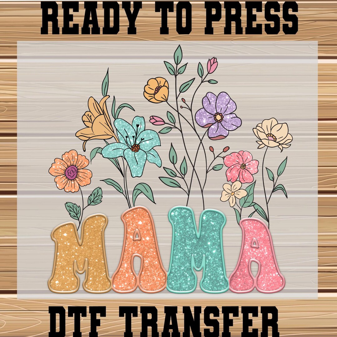 Floral Mama Ready to Press, Glitter Mama Mothers Day Gift for DTF ...