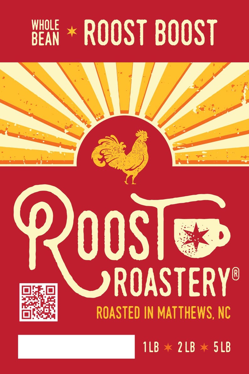 May include: Red coffee bag with the words "Whole Bean Roost Boost" at the top. The design includes a yellow rooster, a coffee cup, and the words "Roost Roastery" and "Roasted in Matthews, NC". Available in 1, 2, and 5 lb sizes.