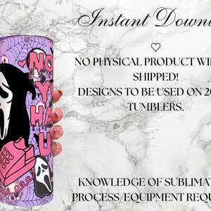 May include: A cylindrical tumbler design featuring a purple background with black spiderwebs, pink dripping text reading NO Y HAU, a pink rotary telephone with heart buttons, and multiple ghost-face masks. Text states: Instant Download, NO PHYSICAL PRODUCT WILL BE SHIPPED! DESIGNS TO BE USED ON 20 OZ TUMBLERS. KNOWLEDGE OF SUBLIMATION PROCESS/EQUIPMENT REQUIRED.
