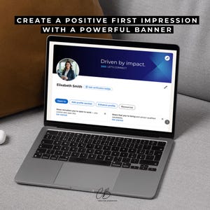 May include: A laptop displaying a professional profile with the text "Driven by impact." and "LET'S CONNECT." The screen shows a profile picture and the name "Elisabeth Smith." The laptop is open on a gray surface with the text "CREATE A POSITIVE FIRST IMPRESSION WITH A POWERFUL BANNER."