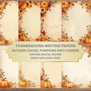 May include: Thanksgiving writing papers with autumn leaves, pumpkins, and flowers. The digital papers have a vintage design. The print size is 8.5x11 inches. The papers are decorated with orange pumpkins, sunflowers, and fall foliage.