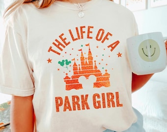 The Life Of A Park Girl Shirt, Comfort Colors Disney Parks Tee 414032