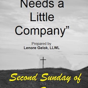 Peut inclure: Image en niveaux de gris avec le texte "Faith Needs a Little Company" en haut. Le texte "Prepared by Lenore Gelok, LLWL" est également visible. Une croix se dresse sur une colline, avec les mots "Second Sunday of Easter" en bas.