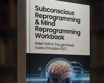 Subconscious & Mind Reprogramming Workbook • Belief Shift, Thought Reset - Future Self Guide (Printable PDF)