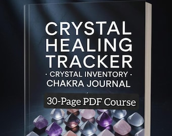 Crystal Healing Tracker · Crystal Inventory · Chakra Journal - 30 Page PDF Course