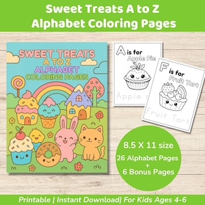 May include: A colorful children's coloring book titled "Sweet Treats A to Z Alphabet Coloring Pages." The cover features cartoon sweets, a rainbow, and cute animals. Includes 26 alphabet pages and 6 bonus pages, 8.5 x 11 inches in size.