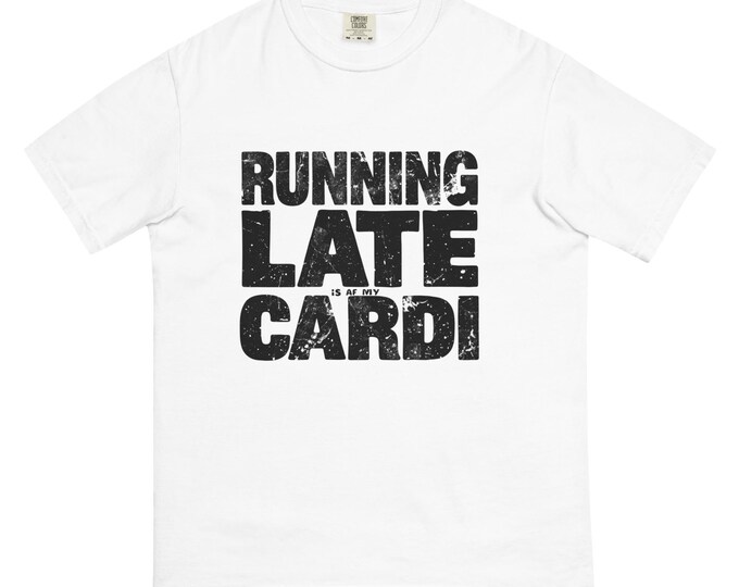 Running Late T-Shirt – Funny Quote Graphic Tee, Unisex Casual Shirt, Humorous Gift for Friends