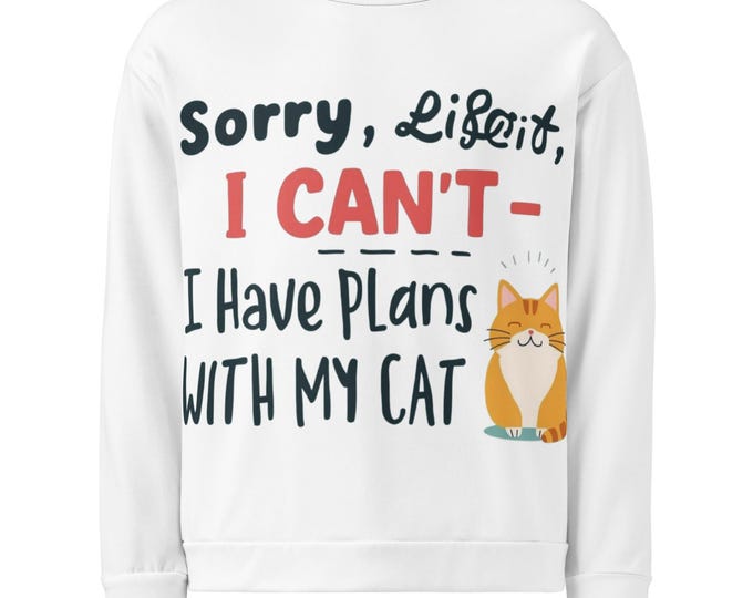 Funny Cat Sweatshirt – “Sorry I Can’t, I Have Plans With My Cat” Quote, Recycled Polyester Unisex Pullover, Cozy Fleece Gift for Pet Lovers