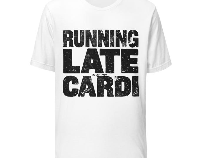 Funny Fitness T-Shirt – “Running Late Is My Cardio” Quote Graphic Tee, Unisex Cotton Short Sleeve Humor Shirt, Gift for Gym Haters
