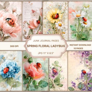 May include: A collection of ten digital junk journal pages featuring watercolor illustrations of flowers and ladybugs. The pages are 11" x 8.5" and include text that reads "Spring Floral Ladybug" and "Instant Download 10 Pages".