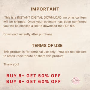 May include: A digital document with brown text on a light background. The text reads IMPORTANT, This is a INSTANT DIGITAL DOWNLOAD, no physical item will be shipped, TERMS OF USE, This product is for personal use only, BUY 5+ GET 50% OFF, BUY 8+ GET 60% OFF.