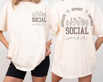 Comfort Colors Social Worker Shirt: Advocate Empower Floral Tee