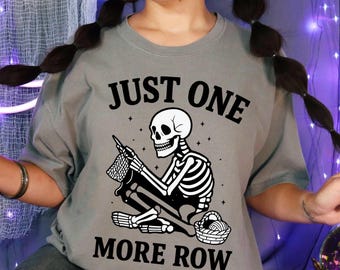Funny Skeleton Crochet Shirt Just One More Row Tee for Yarn Lovers Knitting Gift for Crafters Halloween Crochet T Shirt for Women Men