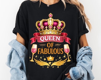 Maglietta unisex con grafica e corona e citazione "Queen Of Fabulous", regalo divertente e audace per donne sicure di sé e amanti delle feste.